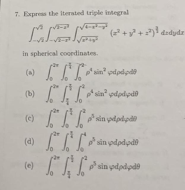 7. Express the iterated triple integral \[ \int_{-\sqrt{2}}^{\sqrt{2}} \int_{-\sqrt{2-x^{2}}}^{\sqrt{2-x^{2}}} \int_{\sqrt{x^