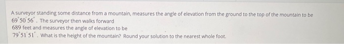 Solved A surveyor standing some distance from a mountain, | Chegg.com