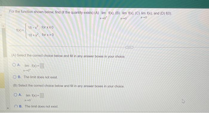 For the function shown below, find (if the quantity exists) \( (A) \lim _{x \rightarrow 0^{+}} f(x) \), (B) \( \lim _{x \righ