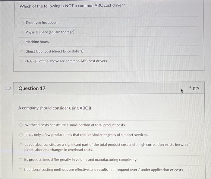 Which of the following is NOT a common ABC cost driver?
Employee headcount
Physical space (square footage)
Machine hours
Dire