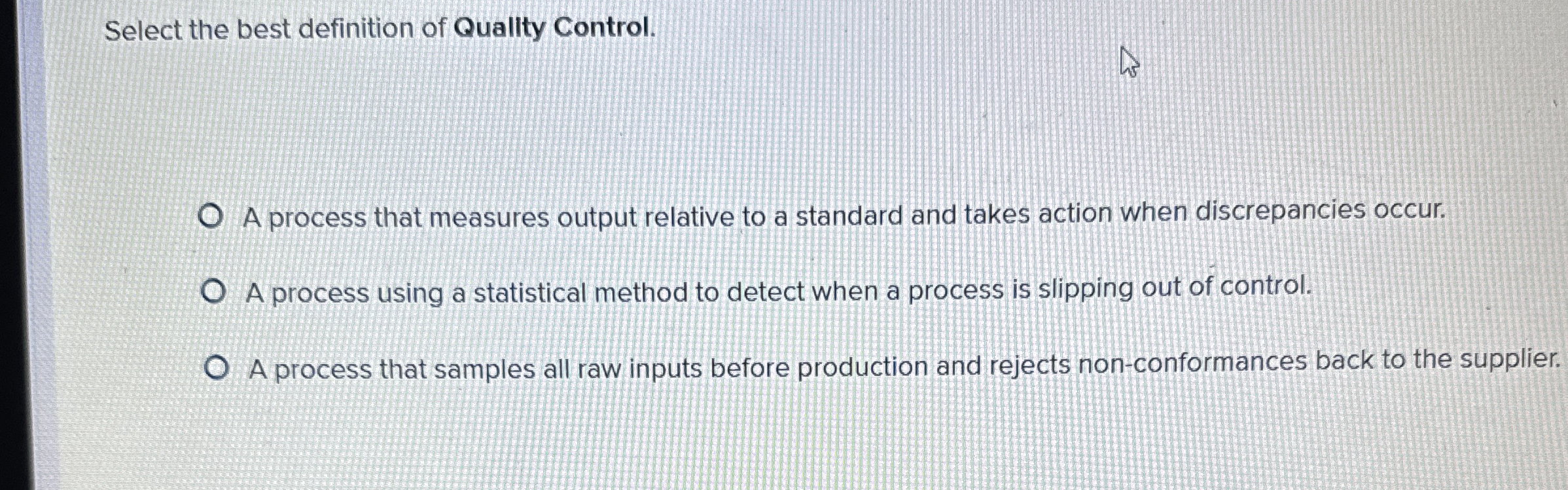 Solved Select the best definition of Quallty Control.A