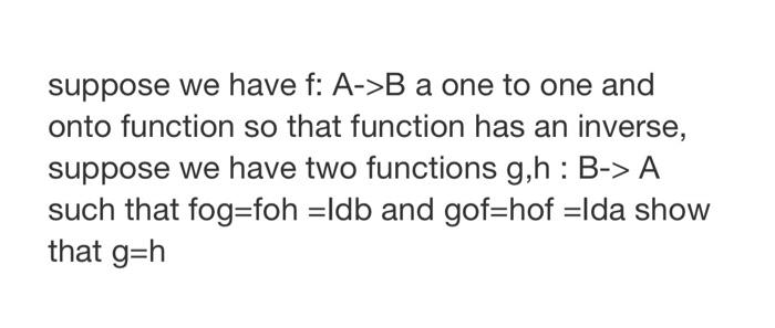 Solved Suppose We Have F:A−>B A One To One And Onto Function | Chegg.com