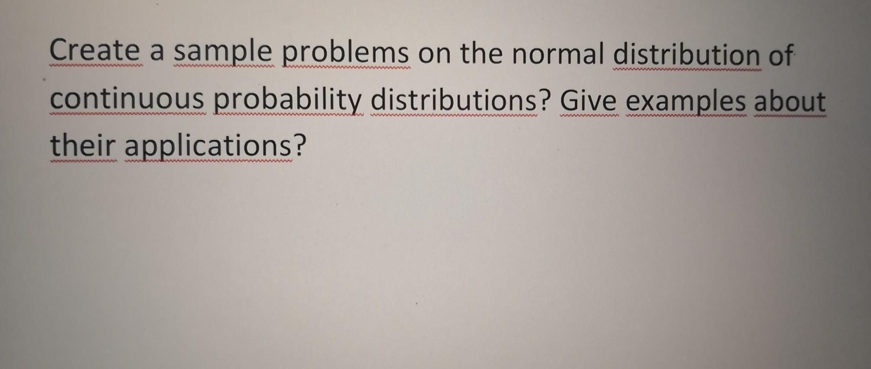 Solved Create a sample problems on the normal distribution | Chegg.com
