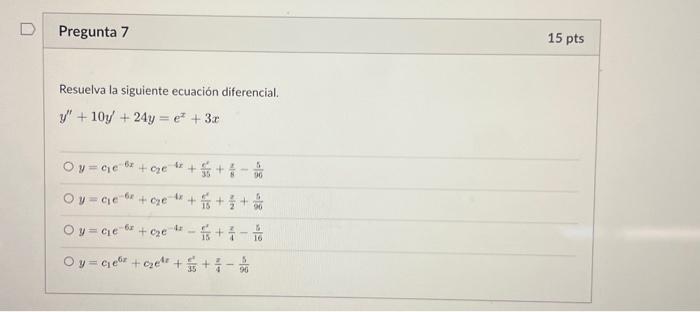 Resuelva la siguiente ecuación diferencial. \[ \begin{array}{l} y^{\prime \prime}+10 y^{\prime}+24 y=e^{x}+3 x \\ y=c_{1} e^{