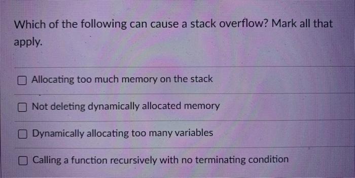 Solved Which of the following can cause a stack overflow? | Chegg.com