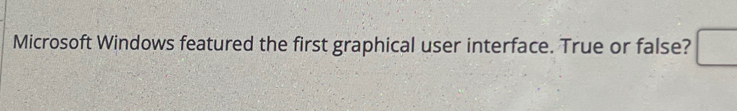 Solved Microsoft Windows featured the first graphical user | Chegg.com