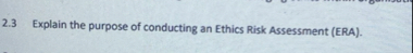 Solved 2.3 Explain the purpose of conducting an Ethics Risk | Chegg.com