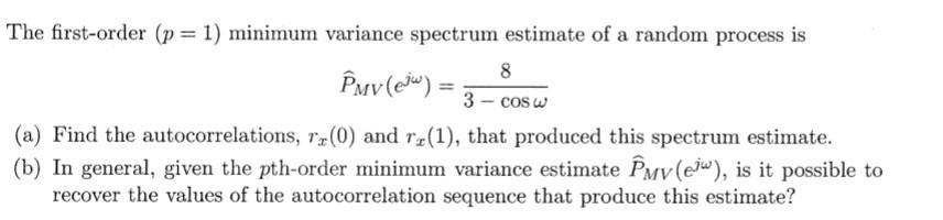 Solved The first-order (p = 1) minimum variance spectrum | Chegg.com