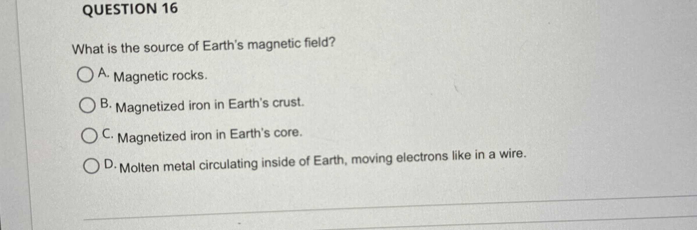 Solved QUESTION 16What is the source of Earth's magnetic | Chegg.com