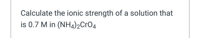 Solved Calculate the ionic strength of a solution that is | Chegg.com