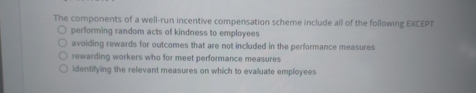 Solved The components of a well-run incentive compensation | Chegg.com