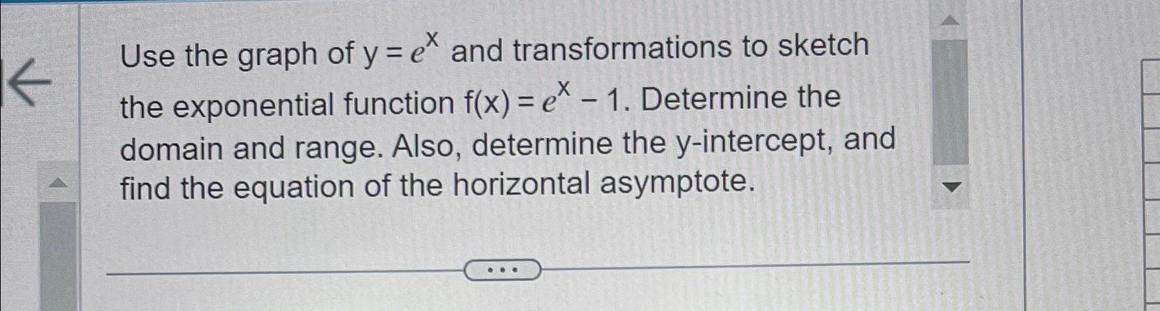 Solved Use the graph of y=ex ﻿and transformations to sketch | Chegg.com