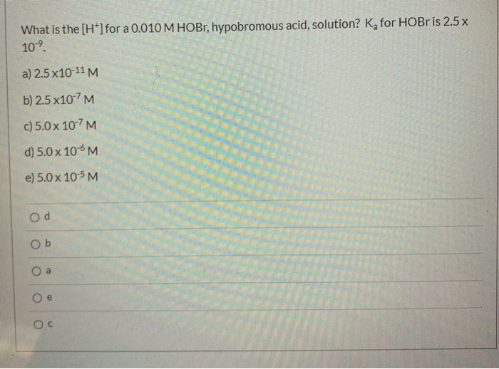 Solved What is the [H+] for a 0.010 M HOBr, hypobromous | Chegg.com