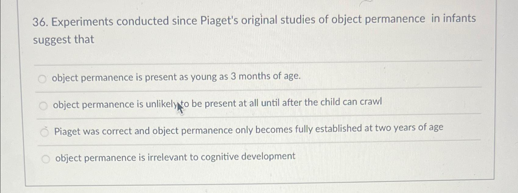 Solved Experiments conducted since Piaget s original studies