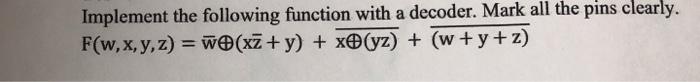 Solved Implement the following function with a decoder. Mark | Chegg.com