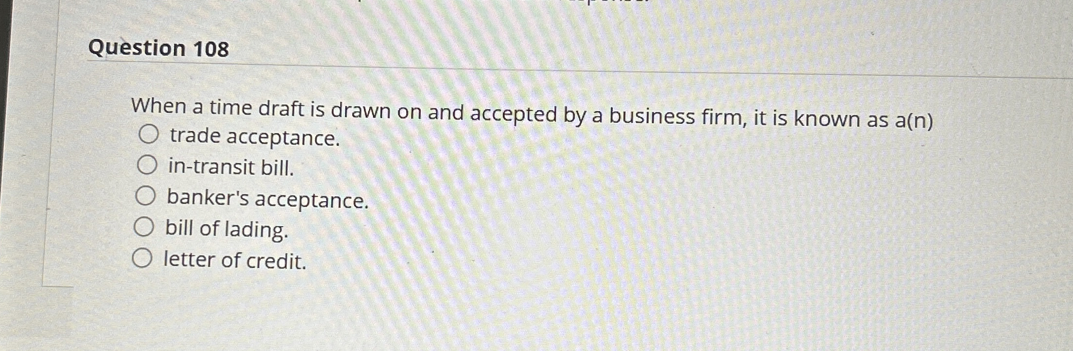 Question 108When a time draft is drawn on and | Chegg.com
