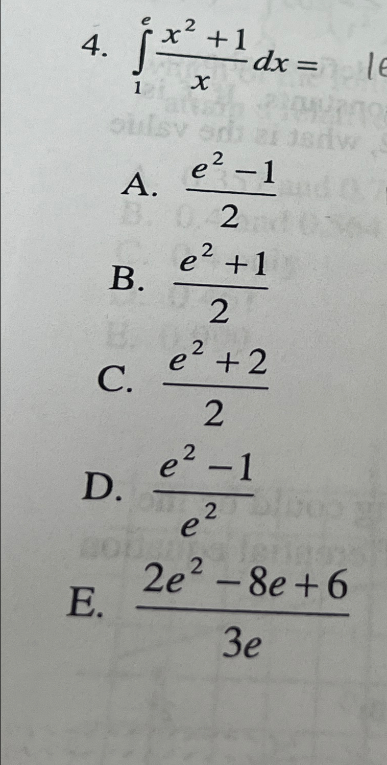 ∫1ex2+1xdx=A. e2-12B. e2+12C. e2+22D. e2-1e2E. 2e2-8e | Chegg.com