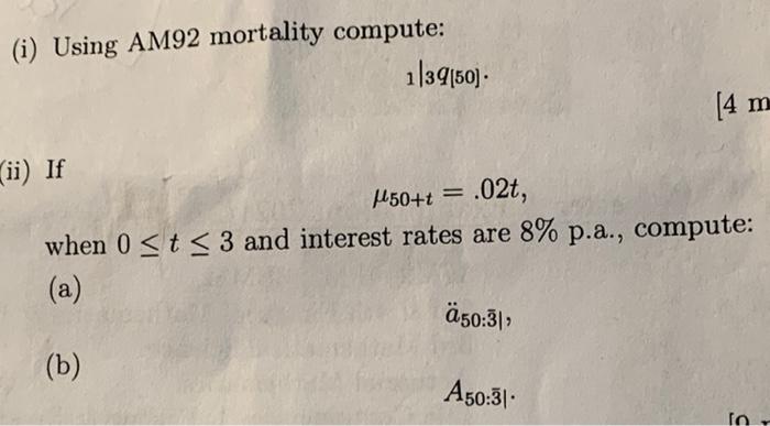 Solved (i) Using AM92 mortality compute: 1∣3q[50] ii) If | Chegg.com