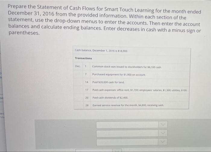 Prepare the Statement of Cash Flows for Smart Touch Learning for the month ended
December 31, 2016 from the provided informat