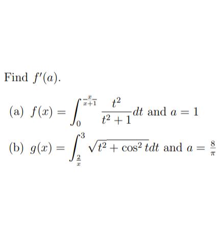 Find f'(a).(a) f(x)=∫0-xx+1t2t2+1dt ﻿and | Chegg.com