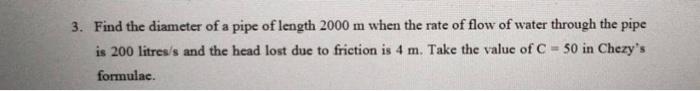 Solved 3. Find the diameter of a pipe of length 2000 m when | Chegg.com