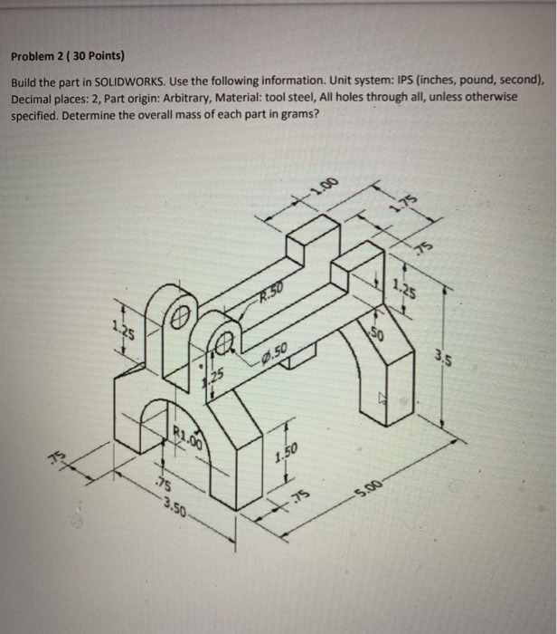 Solved Problem 2 ( 30 Points) Build The Part In SOLIDWORKS. | Chegg.com