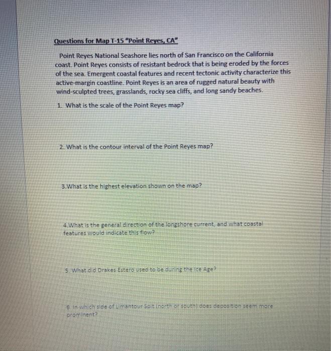 Questions for Map T-15 Point Reyes CAPoint Reyes National Seashore lies north of San Francisco on the Californiacoast. Poi