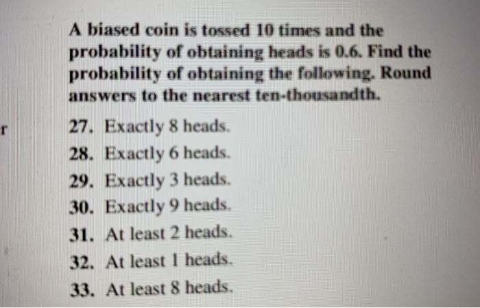 Solved r A biased coin is tossed 10 times and the | Chegg.com