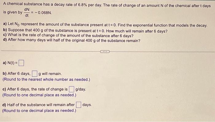 Solved A chemical substance has a decay rate of 6.8% per | Chegg.com