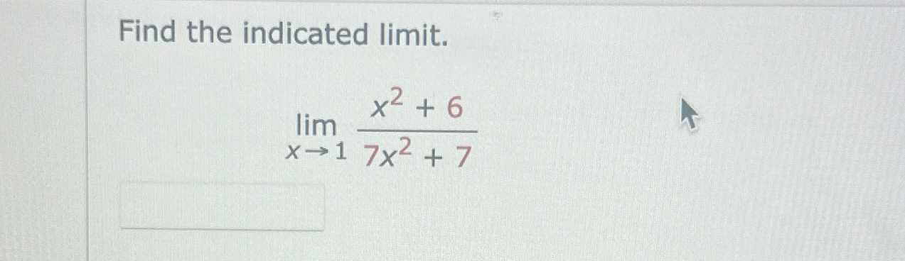 Solved Find The Indicated Limit Limx→1x2 67x2 7