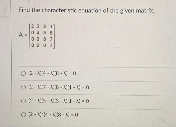 Solved Find the characteristic equation of the given matrix. | Chegg.com