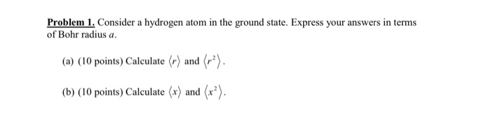 Solved Problem 1. Consider a hydrogen atom in the ground | Chegg.com