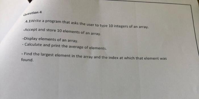 Solved Question 4 4.1 Write a program that asks the user to | Chegg.com
