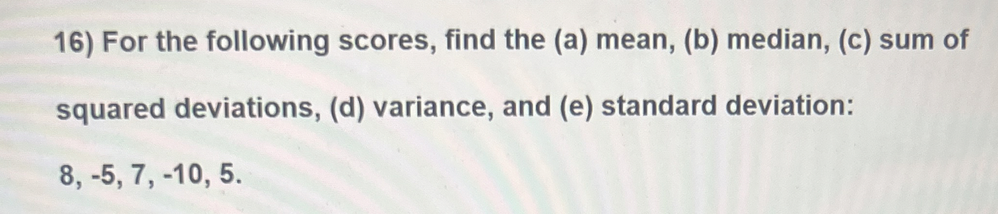 Solved For the following scores, find the (a) ﻿mean, (b) | Chegg.com
