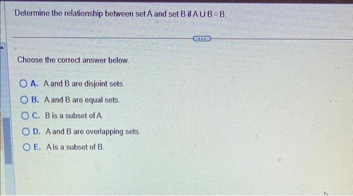 Solved Determine the relationship between set A and set B if | Chegg.com