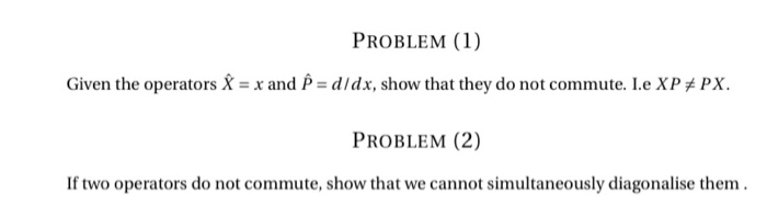 Solved Problem 1 Given The Operators A X And E D Dx Chegg Com