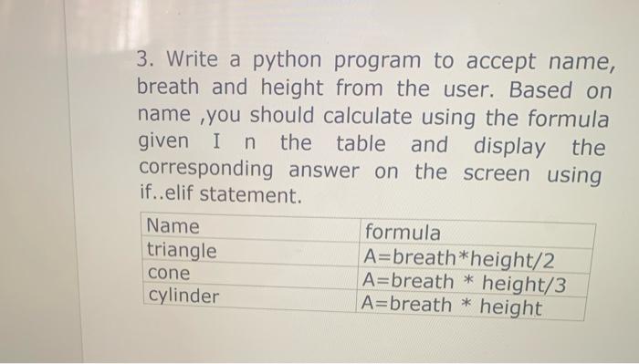 Solved 3. Write a python program to accept name, breath and | Chegg.com