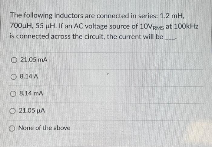 Solved The following inductors are connected in series: | Chegg.com