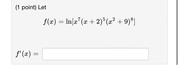 Solved 1 Point Let F X Ln[x7 X 2 5 X2 9 8] F′ X 1