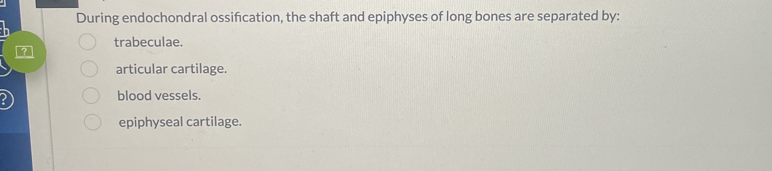 Solved During endochondral ossification, the shaft and | Chegg.com