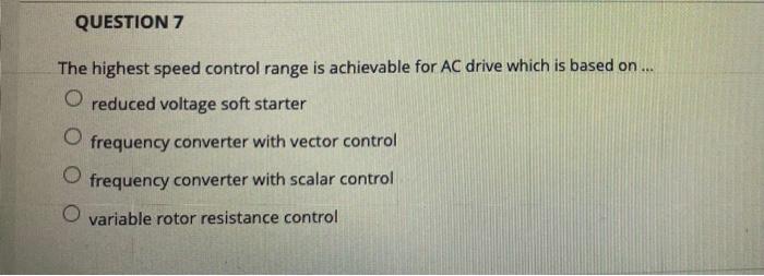 Solved QUESTION 7 The highest speed control range is | Chegg.com