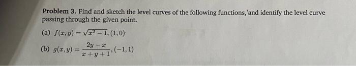 Solved Problem 3. Find and sketch the level curves of the | Chegg.com
