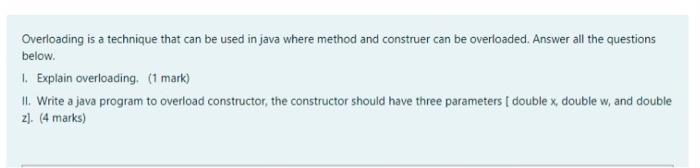 Solved Overloading is a technique that can be used in java | Chegg.com