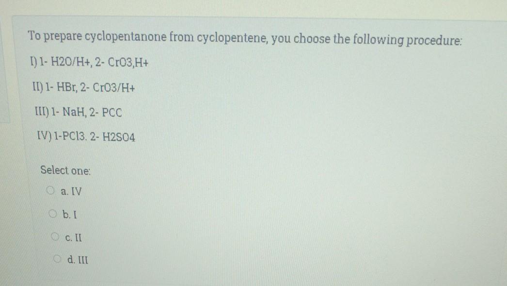 Solved To prepare cyclopentanone from cyclopentene, you | Chegg.com