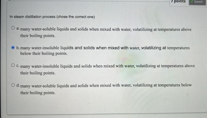 Solved points Saved In steam distillation process (chose the | Chegg.com