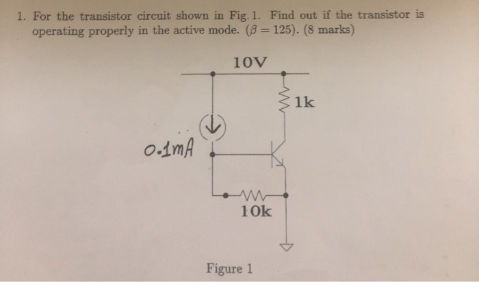 Solved: 1. For The Transistor Circuit Shown In Fig. 1. Fin... | Chegg.com