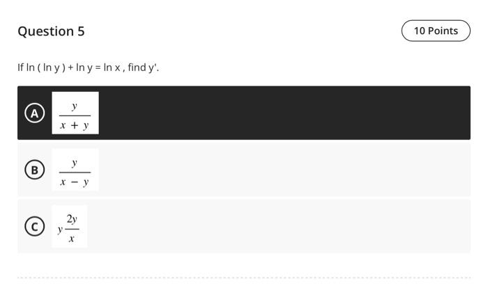 \[ \ln (\ln y)+\ln y=\ln x \] \( \frac{y}{x+y} \) (B) \( \frac{y}{x-y} \) (C) \( y \frac{2 y}{x} \)