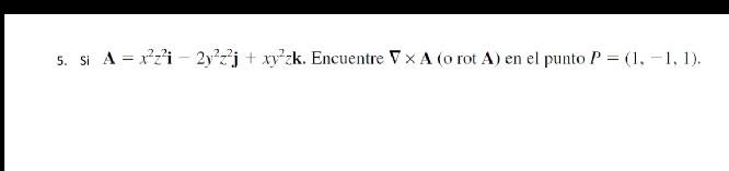 5. Si \( \mathbf{A}=x^{2} z^{2} \mathbf{i}-2 y^{2} z^{2} \mathbf{j}+x y^{2} z \mathbf{k} \). Encuentre \( \nabla \times \math