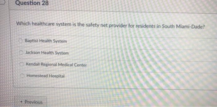 Question 28 Which healthcare system is the safety net provider for residents in South Miami-Dade? Baptist Health System Se Ja