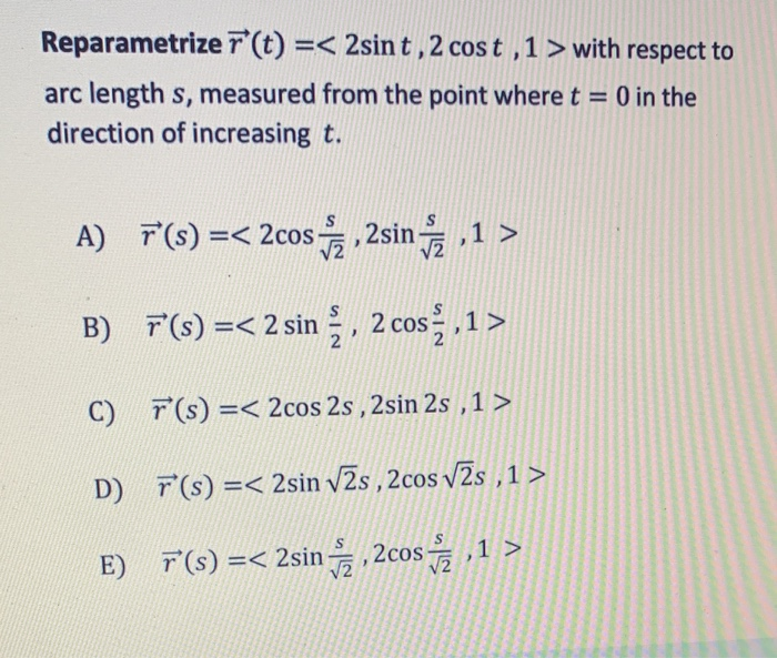 Solved Reparametrize r(t) = with | Chegg.com